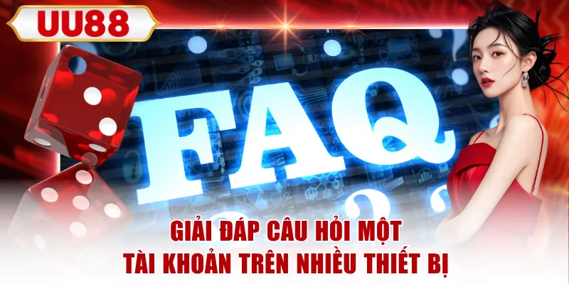 Giải đáp câu hỏi một tài khoản trên nhiều thiết bị